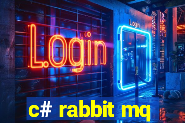 c# rabbit mq