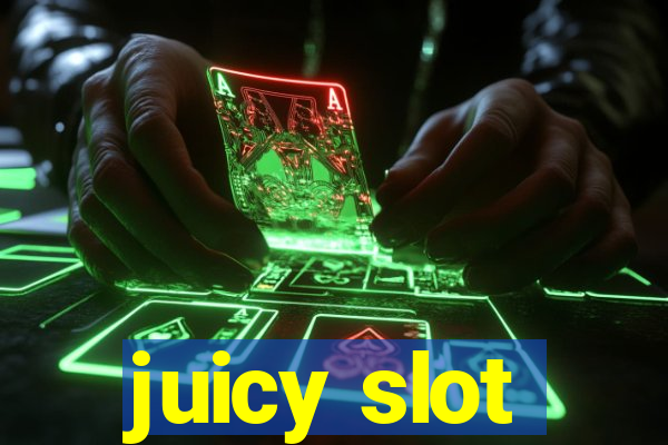 juicy slot