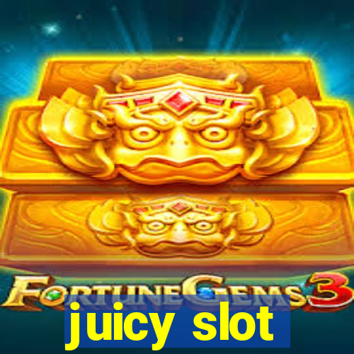 juicy slot