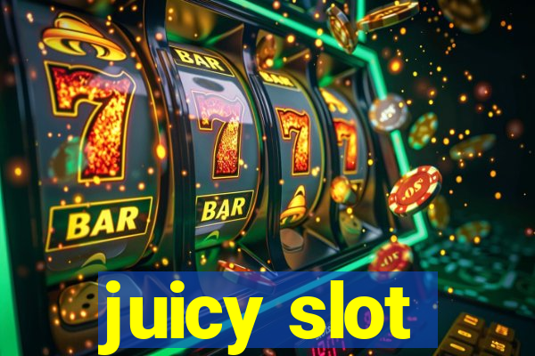 juicy slot