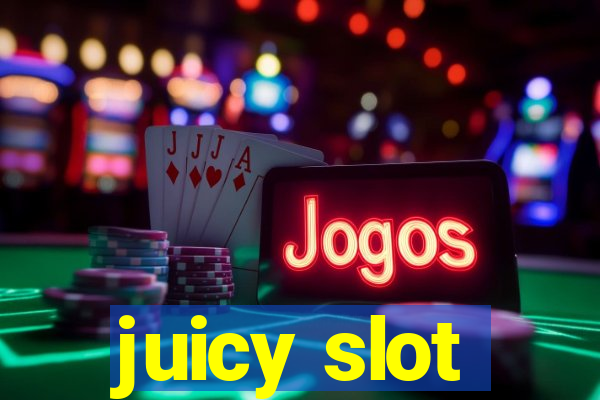 juicy slot