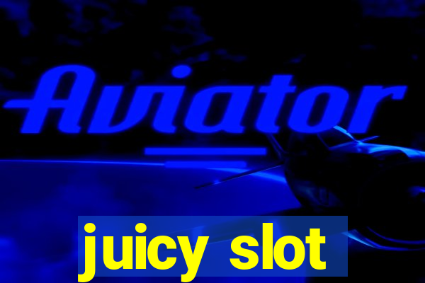 juicy slot