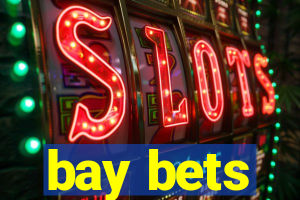 bay bets