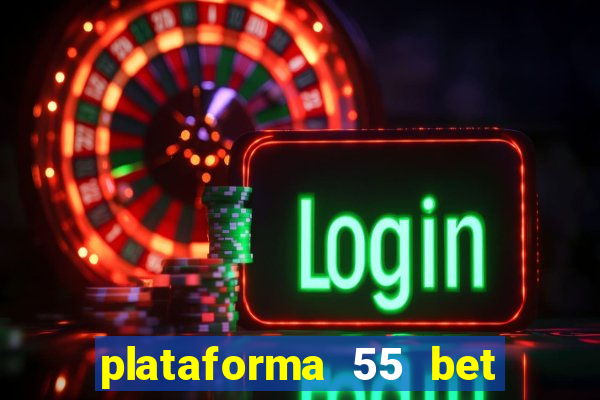 plataforma 55 bet 茅 confi谩vel