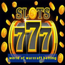 world of warcraft betting