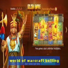 world of warcraft betting