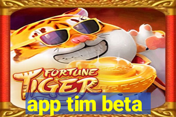 app tim beta