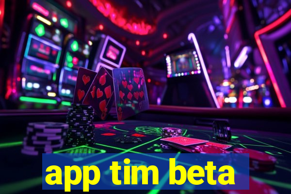 app tim beta