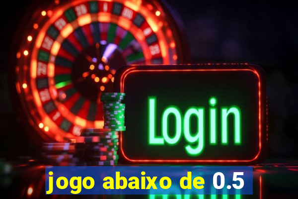 jogo abaixo de 0.5