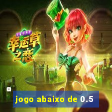 jogo abaixo de 0.5