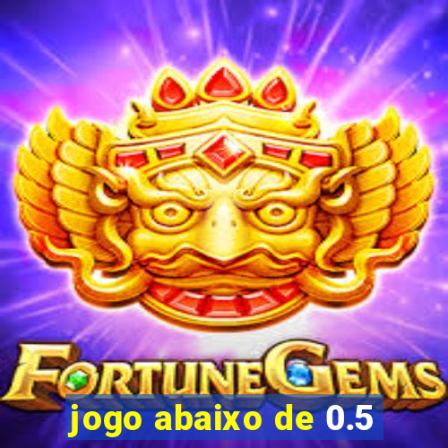 jogo abaixo de 0.5