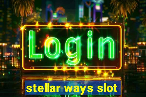 stellar ways slot