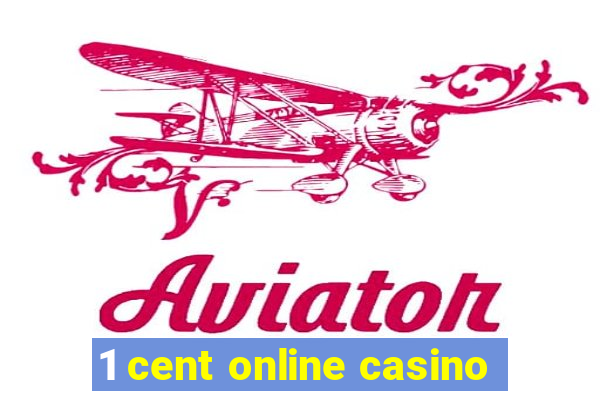 1 cent online casino