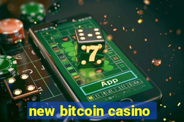 new bitcoin casino