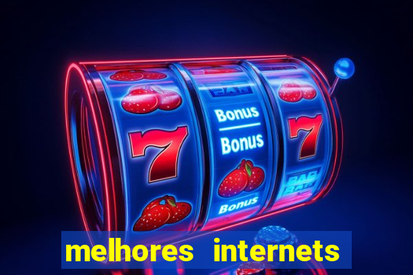 melhores internets para jogos