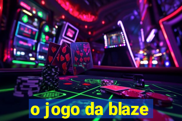 o jogo da blaze