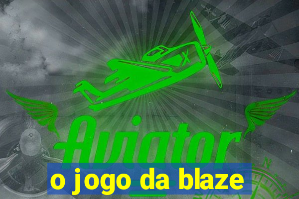 o jogo da blaze