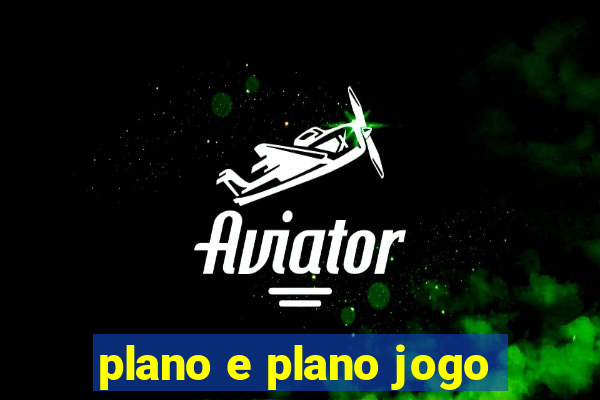 plano e plano jogo