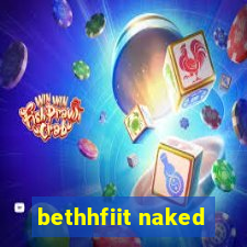 bethhfiit naked