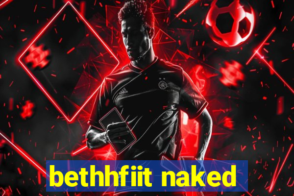 bethhfiit naked