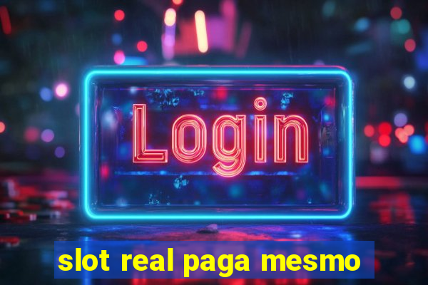 slot real paga mesmo