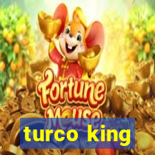 turco king