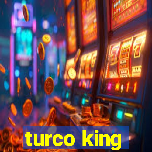 turco king