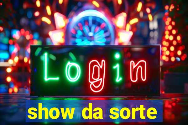 show da sorte