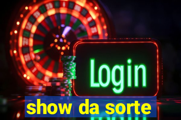 show da sorte