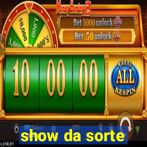 show da sorte