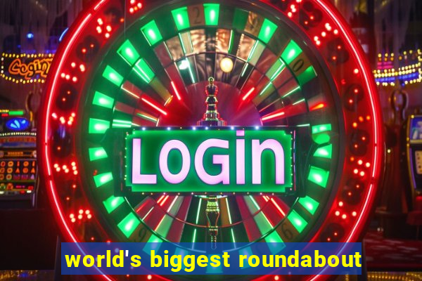 world's biggest roundabout