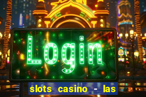 slots casino - las vegas slots apk