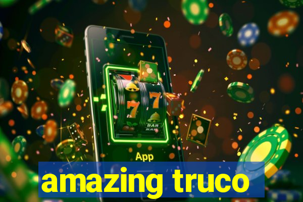 amazing truco