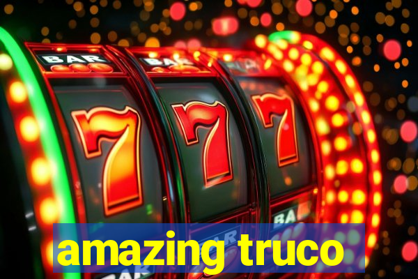 amazing truco