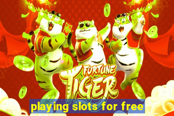 playing slots for free