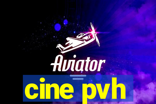 cine pvh