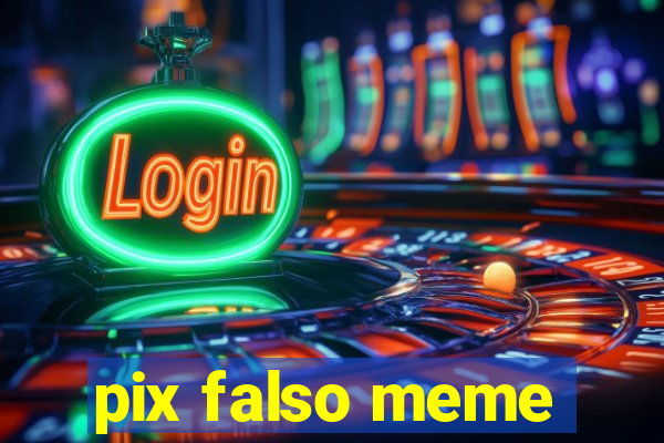 pix falso meme