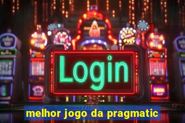 melhor jogo da pragmatic