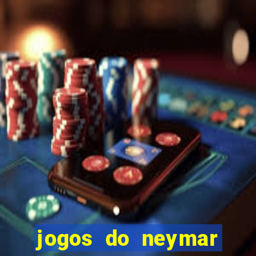 jogos do neymar para ganhar dinheiro