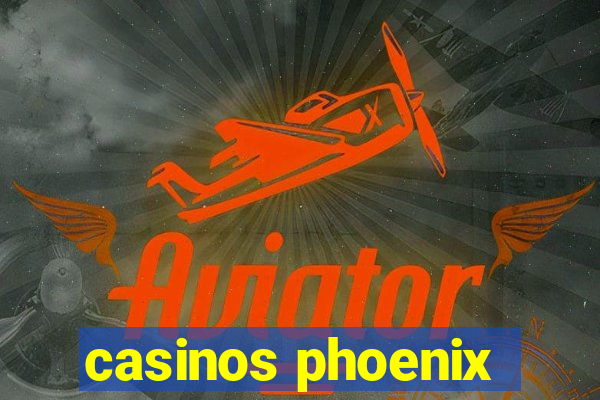 casinos phoenix