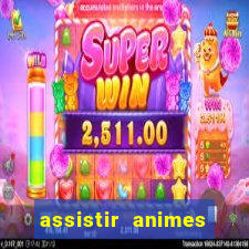 assistir animes online dublado