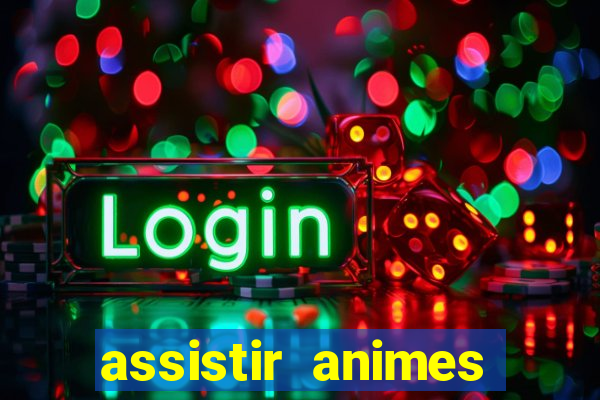 assistir animes online dublado