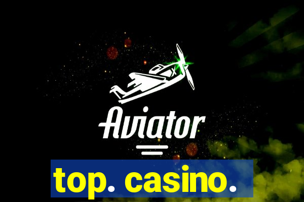 top. casino.