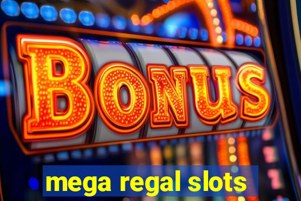 mega regal slots