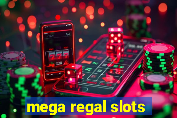 mega regal slots