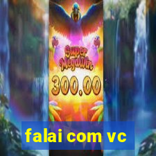 falai com vc