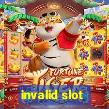 invalid slot