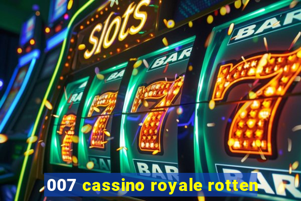 007 cassino royale rotten