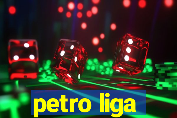 petro liga