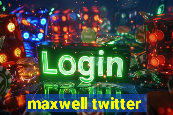 maxwell twitter